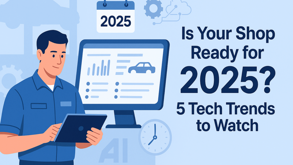 Is Your Shop Ready for 2025? 5 Tech Trends to Watch