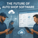 The Future of Auto Shop Software: Real-Time Sync, Mobile First, and More